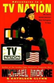 book cover of Adventures in a TV Nation by マイケル・ムーア
