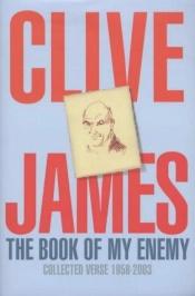 book cover of The book of my enemy by Clive James