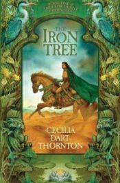 book cover of The Iron Tree (Crowthistle Chronicles) by Cecilia Dart-Thornton