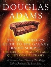 book cover of The Hitchhiker's Guide to the Galaxy Radio Scripts: The Tertiary, Quandary and Quintessential Phases by داگلاس آدامز