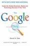 La historia de Google: los secretos del mayor éxito empresarial, mediático y tecnológico de nuestro tiempo