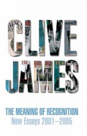 book cover of Meaning of Recognition by Clive James