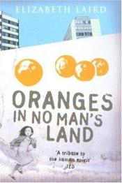 book cover of Oranges in No Man's Land by Elizabeth Laird