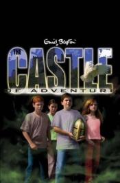 book cover of The Castle of Adventure (Adventure Series) (Adventure Series) by Энид Мэри Блайтон
