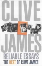 book cover of Reliable essays by Clive James