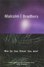 book cover of Who Do You Think You Are by Malcolm Bradbury