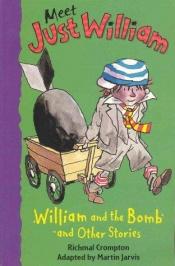 book cover of William and the Bomb: And Other Stories, Book 12 (Meet Just William) by Richmal Crompton
