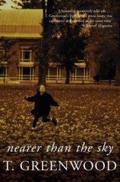 book cover of Nearer Than the Sky by T. Greenwood