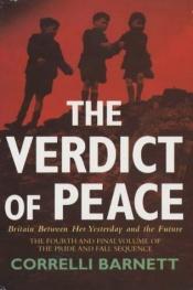 book cover of The verdict of peace : Britain between her yesterday and the future by Correlli Barnett