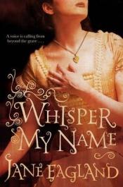 book cover of Whisper My Name by Jane Eagland