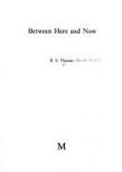 book cover of Between Here and Now by R. S. Thomas