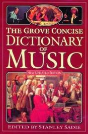 book cover of The Grove concise dictionary of music by Stanley Sadie