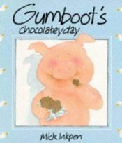 book cover of Gumboot's chocolatey day by Mick Inkpen