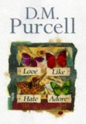 book cover of Love Like Hate Adore by Deirdre Purcell
