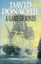 book cover of A game of bones by David Donachie