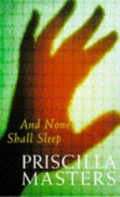 book cover of And None Shall Sleep by Priscilla Masters