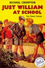 book cover of Just William at School (William) by Richmal Crompton