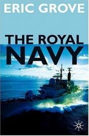 book cover of The Royal Navy Since 1815 by Eric Grove