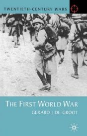 book cover of The First World War (Twentieth Century Wars) by Gerard DeGroot