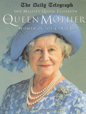 book cover of Her Majesty Queen Elizabeth the Queen Mother: Woman of the Century by Hugh Montgomery-Massingberd