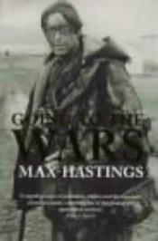 book cover of Going to the Wars by Max Hastings