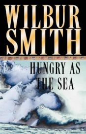 book cover of Hungry As The Sea by Уилбур Смит