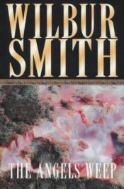 book cover of The angels weep by Wilbur A. Smith