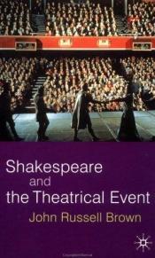 book cover of Shakespeare and the Theatrical Event by John Russell Brown