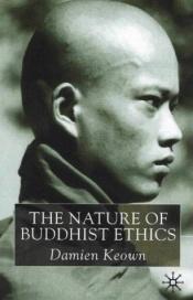 book cover of The nature of Buddhist ethics by Damien Keown