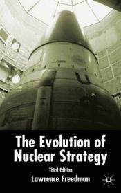 book cover of The evolution of nuclear strategy by Lawrence Freedman