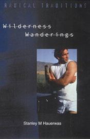 book cover of Wilderness Wanderings (Radical Traditions by Stanley Hauerwas