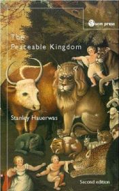 book cover of Peaceable Kingdom: A Primer in Christian Ethics by Stanley Hauerwas