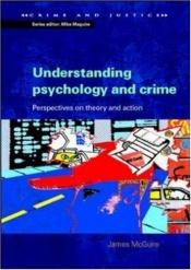 book cover of Understanding Psychology and Crime: Perspectives on Theory and Action (Crime and Justice) by James McGuire