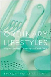 book cover of Ordinary lifestyles : popular media, consumption and taste by David Bell