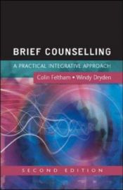 book cover of Brief counselling : a practical, integrative approach by Colin Feltham