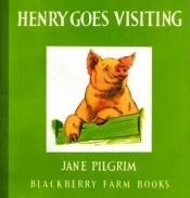 book cover of Henry goes visiting by Jane Pilgrim