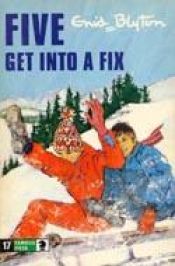 book cover of Five Get Into a Fix. Enid Blyton (Famous Five Updated) by Enid Blyton