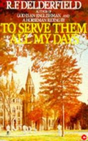 book cover of To Serve Them All My Days by R. F. Delderfield