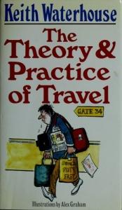 book cover of The Theory and Practice of Travel by Keith Waterhouse