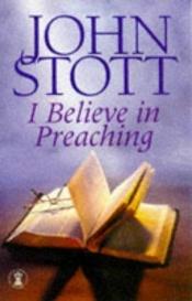 book cover of I believe in preaching by John Stott