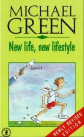 book cover of New life, new lifestyle by Michael Green