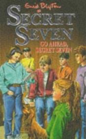 book cover of Go Ahead, Secret Seven by איניד בלייטון