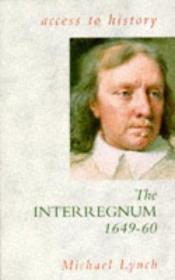 book cover of The Interregnum, 1649-60 (Access to History) by Michael Lynch