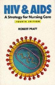 book cover of HIV and AIDS : a strategy for nursing care by Robert J. Pratt