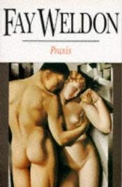 book cover of Praxis by Fay Weldonová