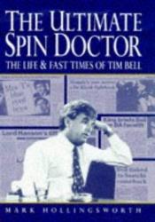 book cover of The Ultimate Spin Doctor: Life and Fast Times of Tim Bell by Mark Hollingsworth