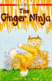 book cover of The Ginger Ninja: Ginger Ninja Bk. 1 (Read Alone) by Rayner Shoo