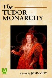 book cover of The Tudor Monarchy (Arnold Readers in History) by John Guy