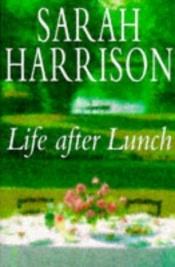 book cover of Life After Lunch by Sarah Harrison