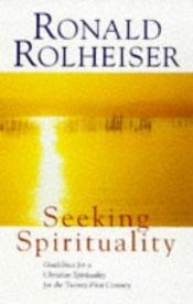 book cover of Seeking Spirituality by Ronald Rolheiser